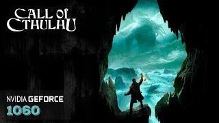 Call of Cthulhu  GTX 1060  i5 6600K  1080p  1440p [upl. by Noired]