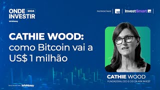 Bitcoin vai disparar após aval a ETF Com a palavra Cathie Wood a quotguru da inovaçãoquot [upl. by Saalocin]