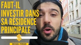 Comment INVESTIR dans sa résidence principale [upl. by Hazmah]