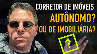 Corretor de imóveis autônomo ou de Imobiliária  Corretor Vencedor [upl. by Vange]