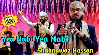 Yea Nabi Yea Nabi NaatShahnawaz Hassan eidmiladunnabi [upl. by Xylia769]