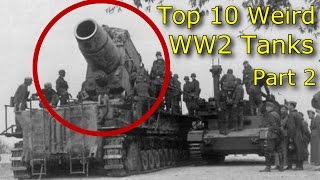 Top 10 Weird WW2 Tanks Part 2 [upl. by Uda]