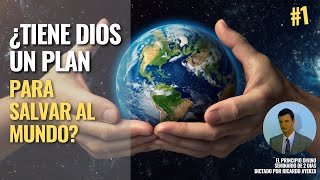 1 ¿Tiene Dios un plan para salvar al mundo Introducción al PRINCIPIO DIVINO 👍Ricardo Ayerza [upl. by Ajad598]