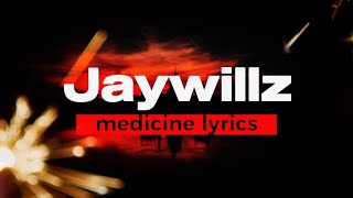 Jaywillz Medicine Lyrics carrislyrics6759 [upl. by Alikee]