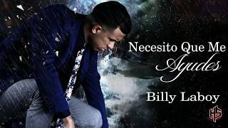 Billy Laboy  Necesito Que Me Ayudes  Letras [upl. by Ahsiki]