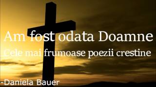 Am fost odata Doamne  Cele mai frumoase poezii crestine [upl. by Ardnnek]