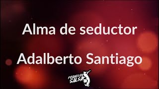 Alma de seductor letra 🥵🔥  Adalberto Santiago  Frases en Salsa [upl. by Innavoj737]