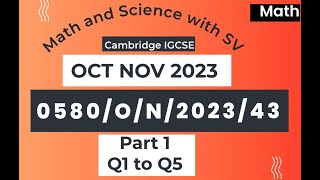 IGCSE OCTNOV 2023 Paper 43  058043ON23  Extended Mathematics  Part 1  Q1 to Q5 [upl. by Aicatsal]