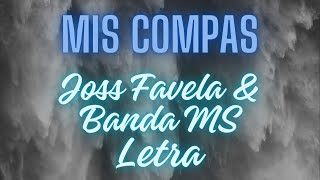 Mis Compas  Joss Favela Y Banda MS  LETRA Lyrics [upl. by Erialc]