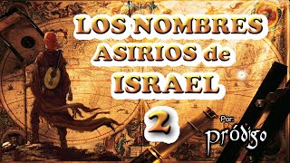 Los nombres ASIRIOS de Israel 2  SAXONS  Los hijos de Isaac [upl. by Dajma386]