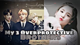 My 3 overprotective brothers maknae line series ep1 [upl. by Siroval723]