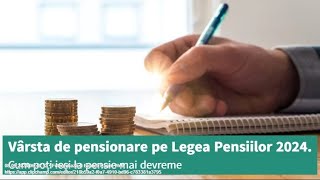 Vârsta de pensionare pe Legea Pensiilor 2024 Cum poți ieși la pensie mai devreme [upl. by Tamqrah]