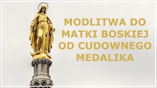 MODLITWA DO MATKI BOSKIEJ OD CUDOWNEGO MEDALIKA  Modlitwa do Matki Bożej o pomoc [upl. by Carma433]