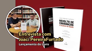 Entrevista com Joaci Pereira Furtado  Lançamento do livro Revolta de Carrancas o silêncio ao redor [upl. by Eskill]