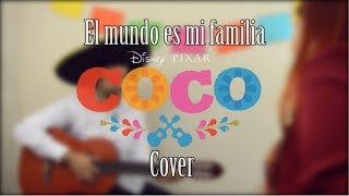 El Mundo Es Mi Familia Coco Cover en Español Pelicula de Disney Pixar [upl. by Boesch144]