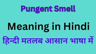 Pungent Smell Meaning in HindiPungent Smell का अर्थ या मतलब क्या होता है [upl. by Batty]