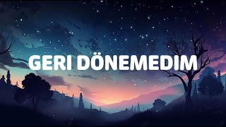 Semicenk  Geri Dönemedim SözleriLyrics [upl. by Oidualc]