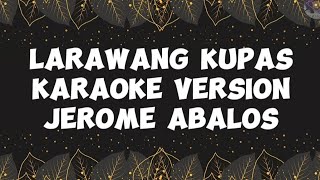 Larawang KupasJerome AbalosKaraoke Version [upl. by Ylirama]