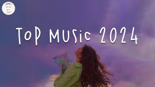 Top music 2024 🍷 Best songs 2024 playlist  Tiktok songs 2024 [upl. by Petersen]