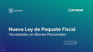 Nueva ley de Paquete Fiscal novedades en Bienes Personales [upl. by Anad]