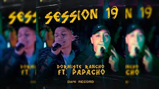 Dormiste Rancho  Papacho  Session En VIVO 19 [upl. by Sixla994]