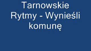 Tarnowskie Rytmy  Wynieśli komunę [upl. by Vedetta636]