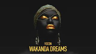 Yocon  Wakanda Dreams [upl. by Askari]