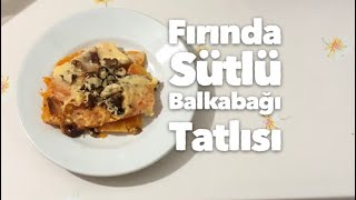 SÜPER TARİF ❗️ FIRINDA SÜTLÜ BALKABAĞI TATLISI TARİFİ [upl. by Ahtiuqal]