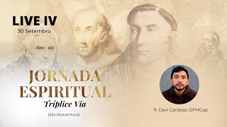 Jornada Espiritual  4º Dia quotTríplice viaquot de São Boaventura [upl. by Nowyt]