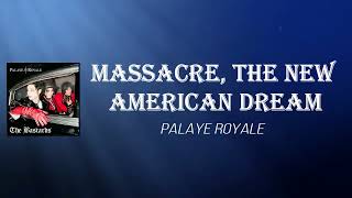 Palaye Royale  Massacre The New American Dream Lyrics [upl. by Pinto]