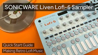 Sonicware Liven Lofi6 Quick Start Guide  How to Make Retro Lofi Music [upl. by Roseanne701]