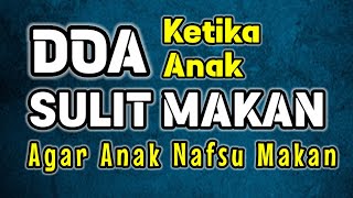 Doa Ketika Anak Sulit Makan agar Nafsu Makan [upl. by Jenness]