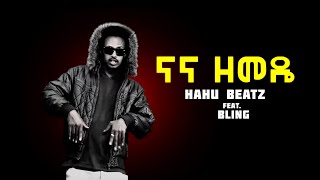 Hahu Beatz feat Bling  NaNa Zemedebeat produced by Hahu Beatz [upl. by Tioneb]