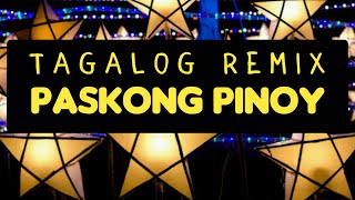 TAGALOG REMIX Christmas Songs  PASKONG PINOY [upl. by Egarton]