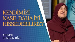 Kendimizi Nasıl Daha İyi Hissedebiliriz I Ailede Benden Bize 82 Bölüm [upl. by Seroled]