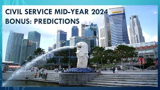 CIVIL SERVICE MIDYEAR BONUS 2024 SINGAPORE PREDICTION [upl. by Melessa]