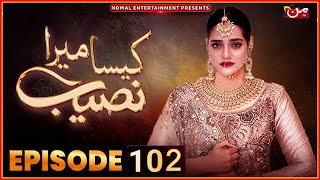 Kaisa Mera Naseeb Episode 102  Namrah Shahid  Waqas Sattar  MUN TV Latest Drama Detail Ep 102 [upl. by Ecilahs]