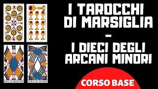 I TAROCCHI DI MARSIGLIA  IL DIECI DEGLI ARCANI MINORI CORSO BASE [upl. by Calmas]