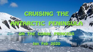 Cruising the Antarctic Peninsula Antarctica on the Coral Princess Jan Feb 2020 [upl. by Lowndes188]