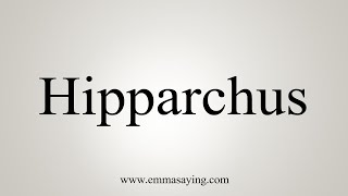 How To Say Hipparchus [upl. by Ljoka]