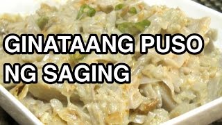 GINATAANG PUSO NG SAGING  Pinoy Filipino Recipe [upl. by Mingche]