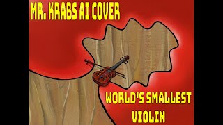 Mr Krabs Worlds Smallest Violin AI Cover [upl. by Cowles]