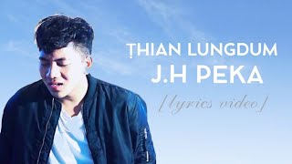 JH Peka  Ṭhian lungdum  Lyrics Video [upl. by Elery87]