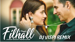 Filhaal 2 Mohabbat Remix  DJ Vispi  Akshay Kumar Ft Nupur Sanon  Ammy Virk  BPraak  Jaani [upl. by Pickard]