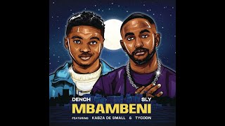 Mbambeni  Dench x Sly ft Kabza De Small amp Tycoon [upl. by Nikolaus635]