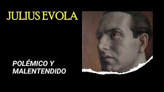 JULIUS EVOLA POLÉMICO Y MALENTENDIDO [upl. by Pearlman83]