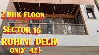 2BHK FLOOR SECTOR 16ROHINI DELHI FREEHOLD LOAN AVAILABLE 9205200102 [upl. by Yttisahc]