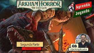 Arkham Horror Card Game  Parte 2  Jack Explicador [upl. by Aiveneg377]