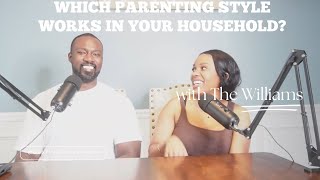 Episode 3 Which Parenting Style Works In Your Household [upl. by Engen]