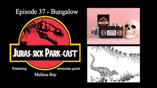 Episode 37  Bungalow JurasSick ParkCast [upl. by Kushner]